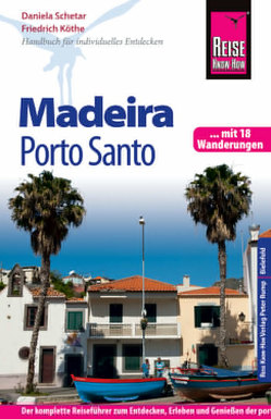 Reise Know-How Madeira und Porto Santo Mit 18 Wanderungen von Köthe,  Friedrich, Schetar,  Daniela
