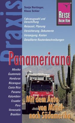 Reise Know-How Praxis Panamericana – Mit dem Auto von Mittel- nach Südamerika von Nertinger,  Sonja, Schier,  Klaus