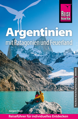 Reise Know-How Reiseführer Argentinien mit Patagonien und Feuerland von Vogt,  Jürgen