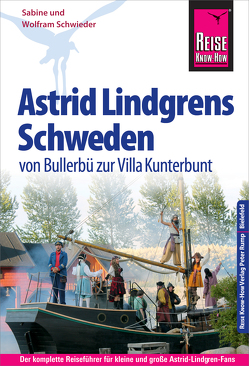 Reise Know-How Reiseführer Astrid Lindgrens Schweden – von Bullerbü zur Villa Kunterbunt von Schwieder,  Sabine, Schwieder,  Wolfram