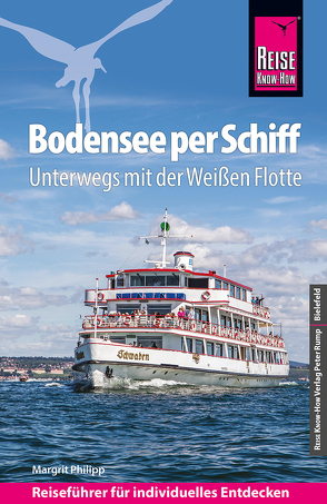 Reise Know-How Reiseführer Bodensee per Schiff : Unterwegs mit der Weißen Flotte von Philipp,  Margrit