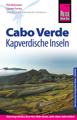 Reise Know-How Reiseführer Cabo Verde – Kapverdische Inseln von Fortes,  Lucete, Reitmaier,  Pitt