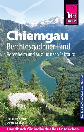 Reise Know-How Reiseführer Chiemgau, Berchtesgadener Land (mit Rosenheim und Ausflug nach Salzburg) von Köthe,  Friedrich, Schetar,  Daniela