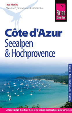 Reise Know-How Reiseführer Côte d’Azur, Seealpen und Hochprovence von Mache,  Ines