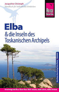 Reise Know-How Reiseführer Elba und die anderen Inseln des Toskanischen Archipels: (mit 17 Wanderungen) von Christoph,  Jacqueline