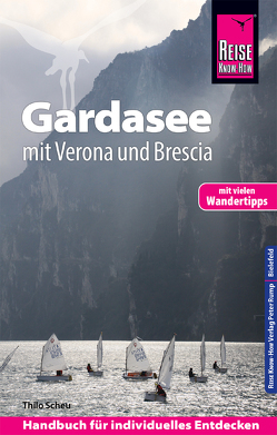 Reise Know-How Reiseführer Gardasee mit Verona und Brescia – Mit vielen Wandertipps – von Scheu,  Thilo