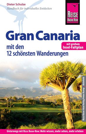 Reise Know-How Reiseführer Gran Canaria mit den zwölf schönsten Wanderungen und Faltplan von Schulze,  Dieter