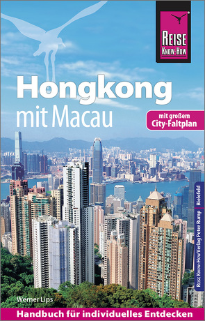 Reise Know-How Reiseführer Hongkong – mit Macau mit Stadtplan von Lips,  Werner