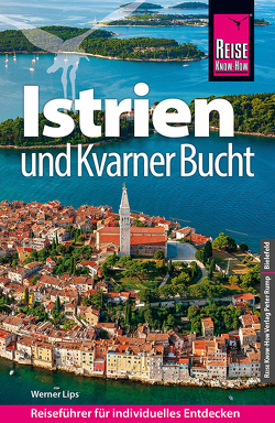 Reise Know-How Reiseführer Kroatien: Istrien und Kvarner Bucht von Lips,  Werner