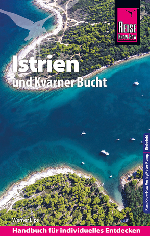 Reise Know-How Reiseführer Kroatien: Istrien und Kvarner Bucht von Lips,  Werner