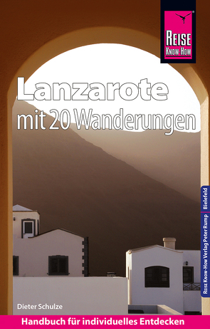 Reise Know-How Reiseführer Lanzarote mit 20 Wanderungen und Faltplan von Schulze,  Dieter