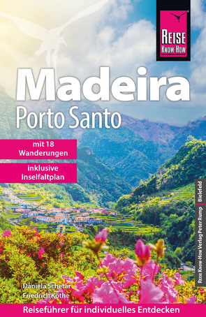 Reise Know-How Reiseführer Madeira und Porto Santo mit 18 Wanderungen von Köthe,  Friedrich, Schetar,  Daniela