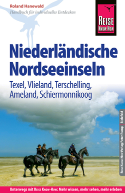 Reise Know-How Reiseführer Niederländische Nordseeinseln (Texel, Vlieland, Terschelling, Ameland, Schiermonnikoog) von Hanewald,  Roland