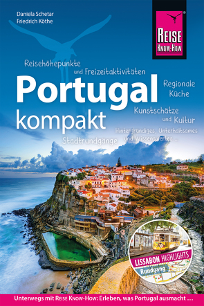 Reise Know-How Reiseführer Portugal kompakt von Köthe,  Friedrich, Schetar,  Daniela