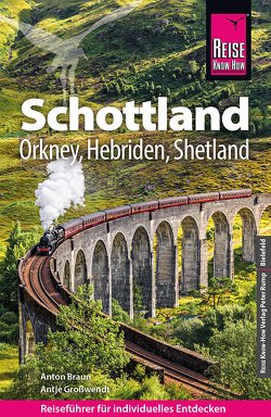 Reise Know-How Reiseführer Schottland – mit Orkney, Hebriden und Shetland von Braun,  Anton, Großwendt,  Antje