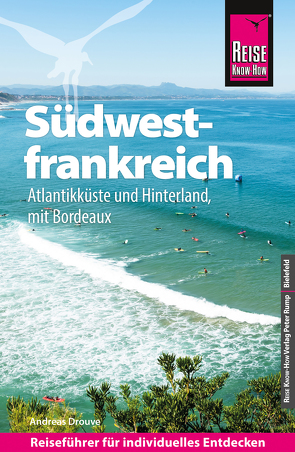 Reise Know-How Reiseführer Südwestfrankreich – Atlantikküste und Hinterland (mit Bordeaux) von Drouve,  Andreas