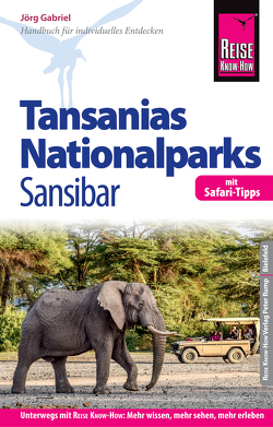 Reise Know-How Reiseführer Tansanias Nationalparks, Sansibar (mit Safari-Tipps): (mit Strand- und Tauchurlaub auf Sansibar) von Gabriel,  Jörg