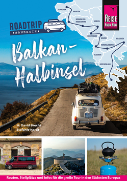 Reise Know-How Roadtrip Handbuch Balkan-Halbinsel von Brecht,  M. David, Hardt,  Stefanie