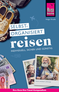 Reise Know-How Selbstorganisiert Reisen: individuell, sicher und günstig von Krauße,  Holger