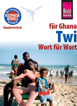 Reise Know-How Sprachführer Twi für Ghana – Wort für Wort: Kauderwelsch-Band 169 von Nketia,  William
