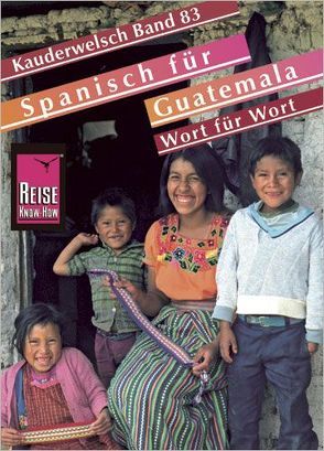 Reise Know-How Sprachführer Spanisch für Guatemala – Wort für Wort von Birk,  Fridolin, Honner,  Barbara
