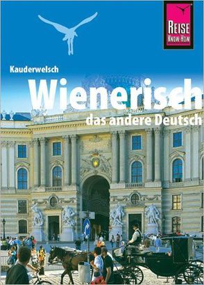 Reise Know-How Sprachführer Wienerisch – Das andere Deutsch von Beyerl,  Beppo, Dr. Jatzek,  Gerald, Hirtner,  Klaus