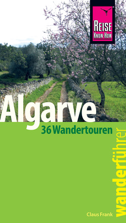 Reise Know-How Wanderführer Algarve – 36 Wandertouren an der Küste und im Hinterland -: mit Karten, Höhenprofilen und GPS-Tracks von Frank,  Claus-Günter
