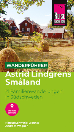 Reise Know-How Wanderführer Astrid Lindgrens Småland : 21 Familienwanderungen in Südschweden von Schwetje-Wagner,  Hiltrud, Wagner,  Andreas
