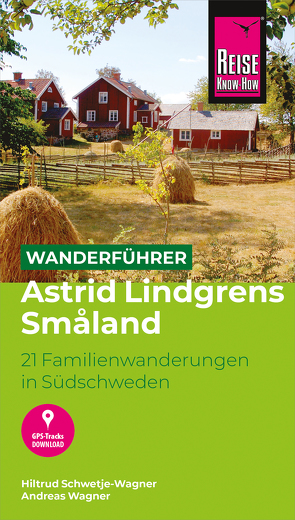 Reise Know-How Wanderführer Astrid Lindgrens Småland: 21 Familienwanderungen in Südschweden von Schwetje-Wagner,  Hiltrud, Wagner,  Andreas