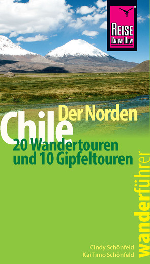 Reise Know-How Wanderführer Chile – der Norden von Schönfeld,  Cindy, Schönfeld,  Kai Timo