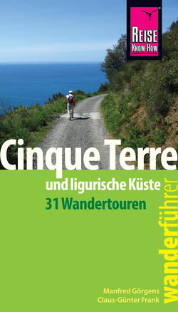 Reise Know-How Wanderführer Cinque Terre und Umgebung von Frank,  Claus-Günter, Görgens,  Manfred