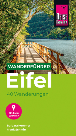 Reise Know-How Wanderführer Eifel : 40 Wanderungen, mit GPS-Tracks von Kemmer,  Barbara, Schmitt,  Frank