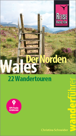 Reise Know-How Wanderführer Wales – der Norden: 22 Wandertouren, mit GPS-Tracks von Schneider,  Christina