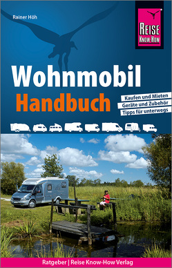 Reise Know-How Wohnmobil-Handbuch von Höh,  Rainer