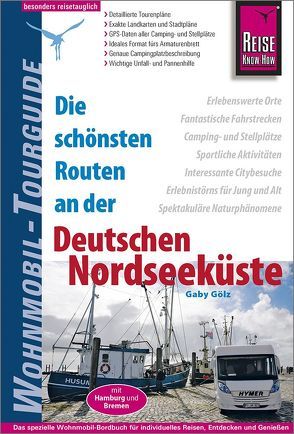 Reise Know-How Wohnmobil-Tourguide Deutsche Nordseeküste mit Hamburg und Bremen von Gölz,  Gaby