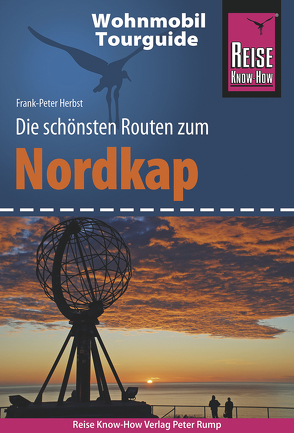 Reise Know-How Wohnmobil-Tourguide Nordkap – Die schönsten Routen durch Norwegen, Schweden und Finnland – von Herbst,  Frank-Peter