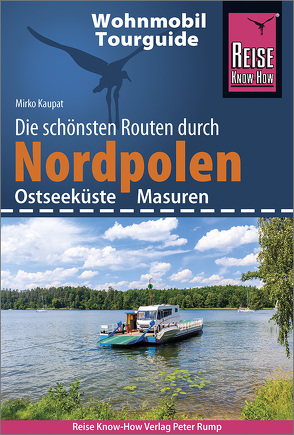 Reise Know-How Wohnmobil-Tourguide Nordpolen (Ostseeküste und Masuren) von Kaupat,  Mirko