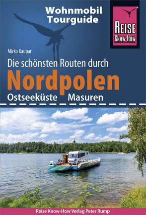 Reise Know-How Wohnmobil-Tourguide Nordpolen (Ostseeküste und Masuren) von Kaupat,  Mirko