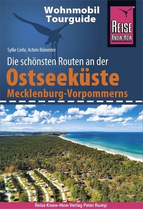 Reise Know-How Wohnmobil-Tourguide Ostseeküste Mecklenburg-Vorpommern mit Rügen und Usedom von Liehr,  Sylke, Rümmler,  Achim