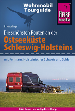 Reise Know-How Wohnmobil-Tourguide Ostseeküste Schleswig-Holstein von Engel,  Hartmut