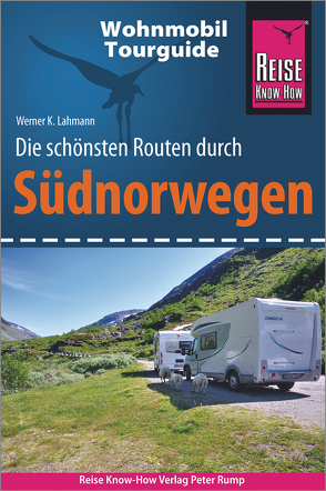Reise Know-How Wohnmobil-Tourguide Südnorwegen von Lahmann,  Werner K.