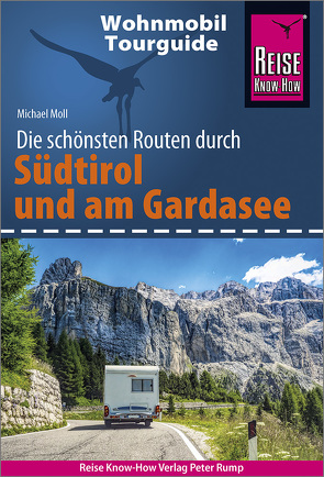 Reise Know-How Wohnmobil-Tourguide Südtirol und Gardasee von Moll,  Michael