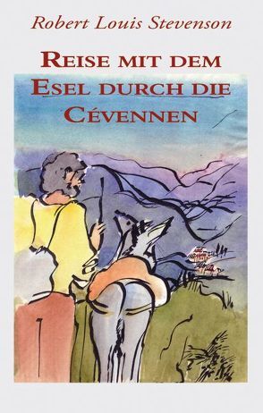 Reise mit dem Esel durch die Cévennen von Klesse,  Monika, Lenhartz,  Christoph, Stevenson,  Robert L