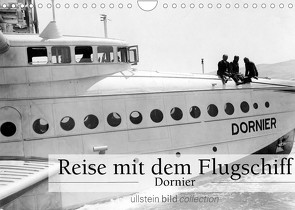 Reise mit dem Flugschiff – Dornier (Wandkalender 2022 DIN A4 quer) von bild Axel Springer Syndication GmbH,  ullstein