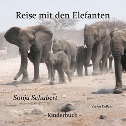 Reise mit den Elefanten – ein Bilderbuch für Groß und Klein von Schubert,  Sonja