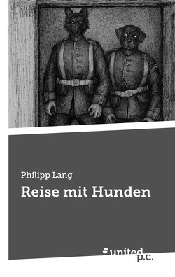 Reise mit Hunden von Lang,  Philipp