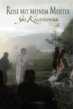 Reise mit meinem Meister Sri Kaleshwar von Cyndria