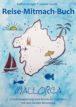 Reise-Mitmach-Buch Mallorca von Cieslik,  Juliane, Krüger,  Kathrin