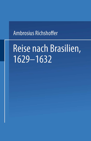 Reise nach Brasilien, 1629–1632 von edt,  p