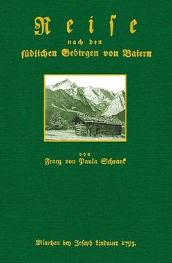 Reise nach den südlichen Gebirgen von Baiern von Schrank,  Franz von Paula